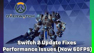 Overwatch 2 Switch 2 Update Fixes Performance Issues Now 60Fps