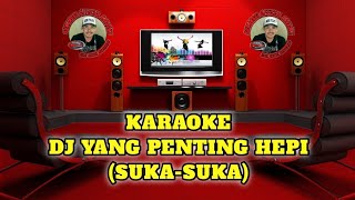 Karaoke‼️DJ Yang Penting Happy ( Suka-Suka) Remix #karaokeversion #karaoke #suwanggiofficial