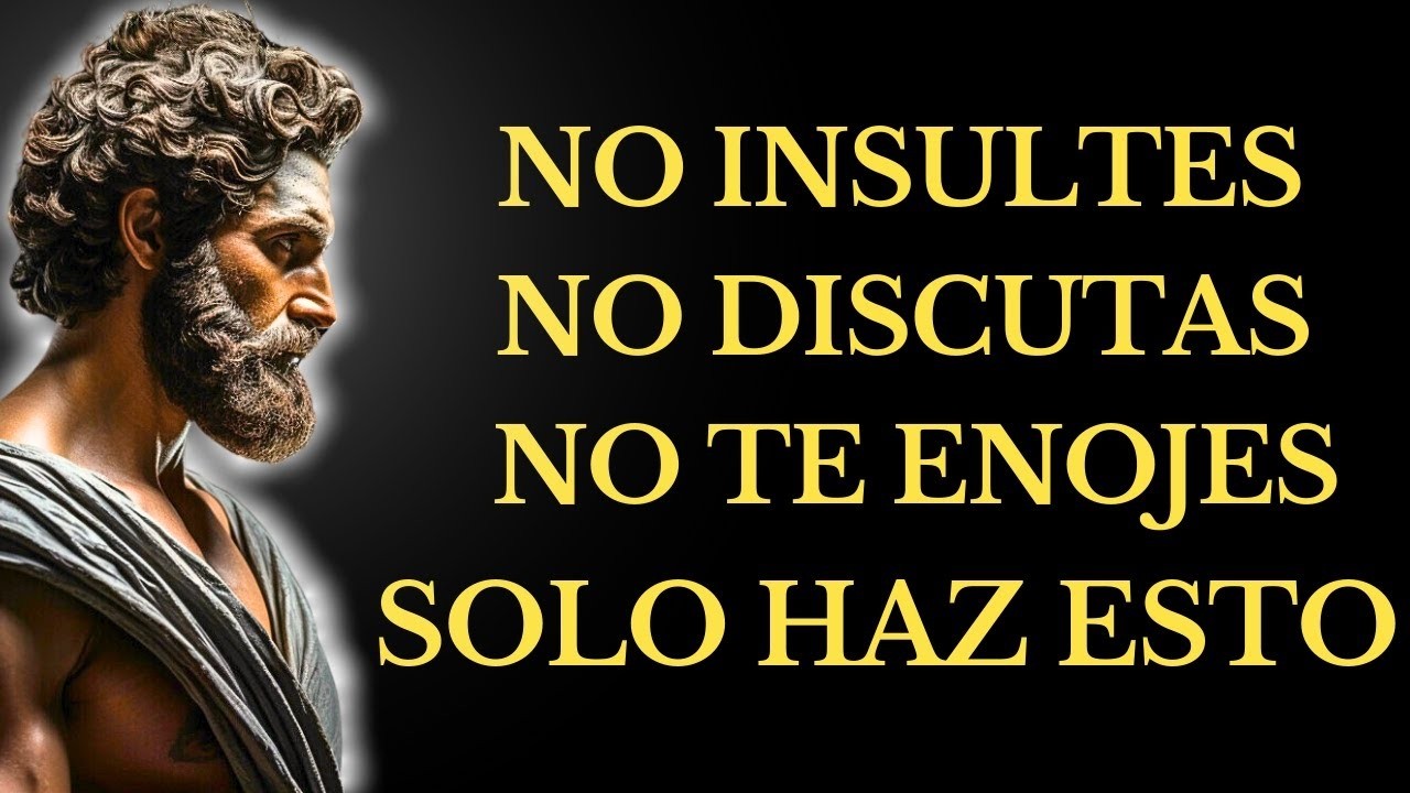 CÓMO no ENOJARSE ni MOLESTARSE NUNCA CON NADIE l 15 lECCIONES de ESTOICISMO