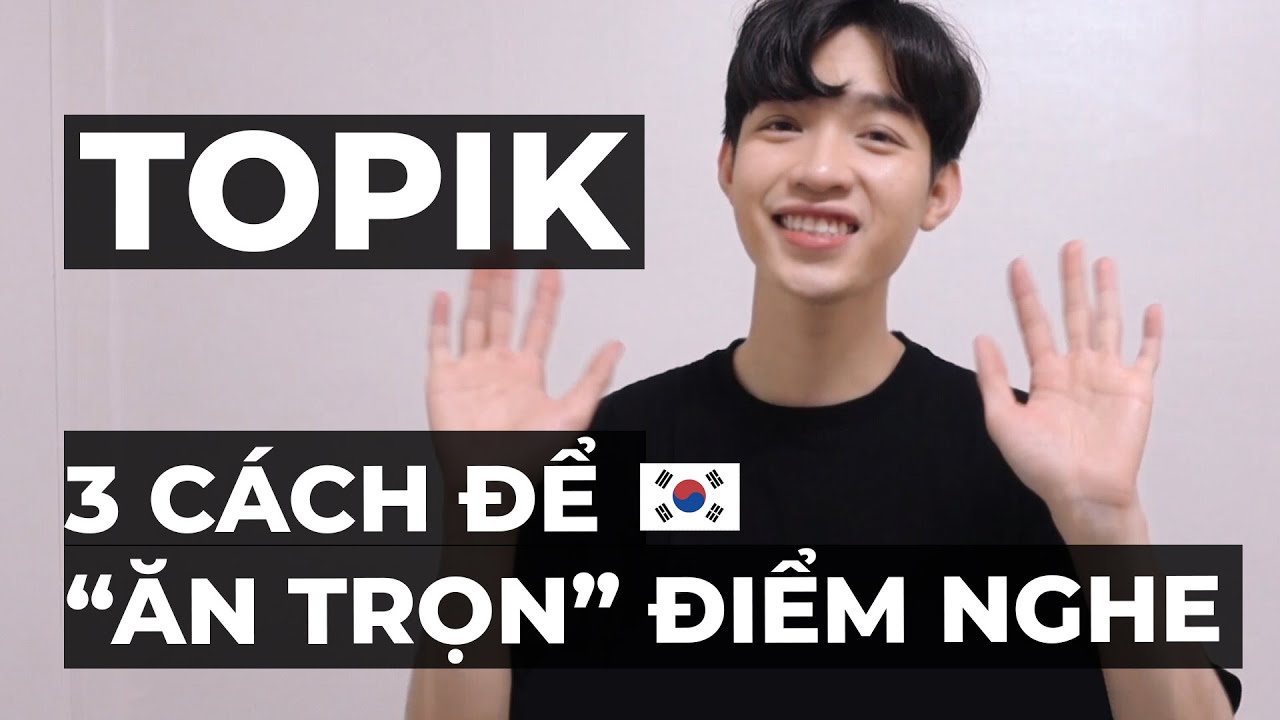 CÁCH ĐẠT ĐIỂM TUYỆT ĐỐI PHẦN THI NGHE TOPIK 2 CÙNG MINWOO