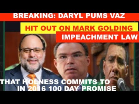 Breakingdaryl Pums Vaz Hitout On Mark Golding Impeachment Lawholness Commits To In 2016 100promise Breakingdaryl Pums Vaz Hitout On Mark Golding Impeachment Lawholness Commits To In 2016 100promise