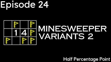 14 Minesweeper Variants 2 Ep. 24 | Half Percentage Point