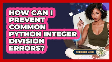 How Can I Prevent Common Python Integer Division Errors? - Python Code School
