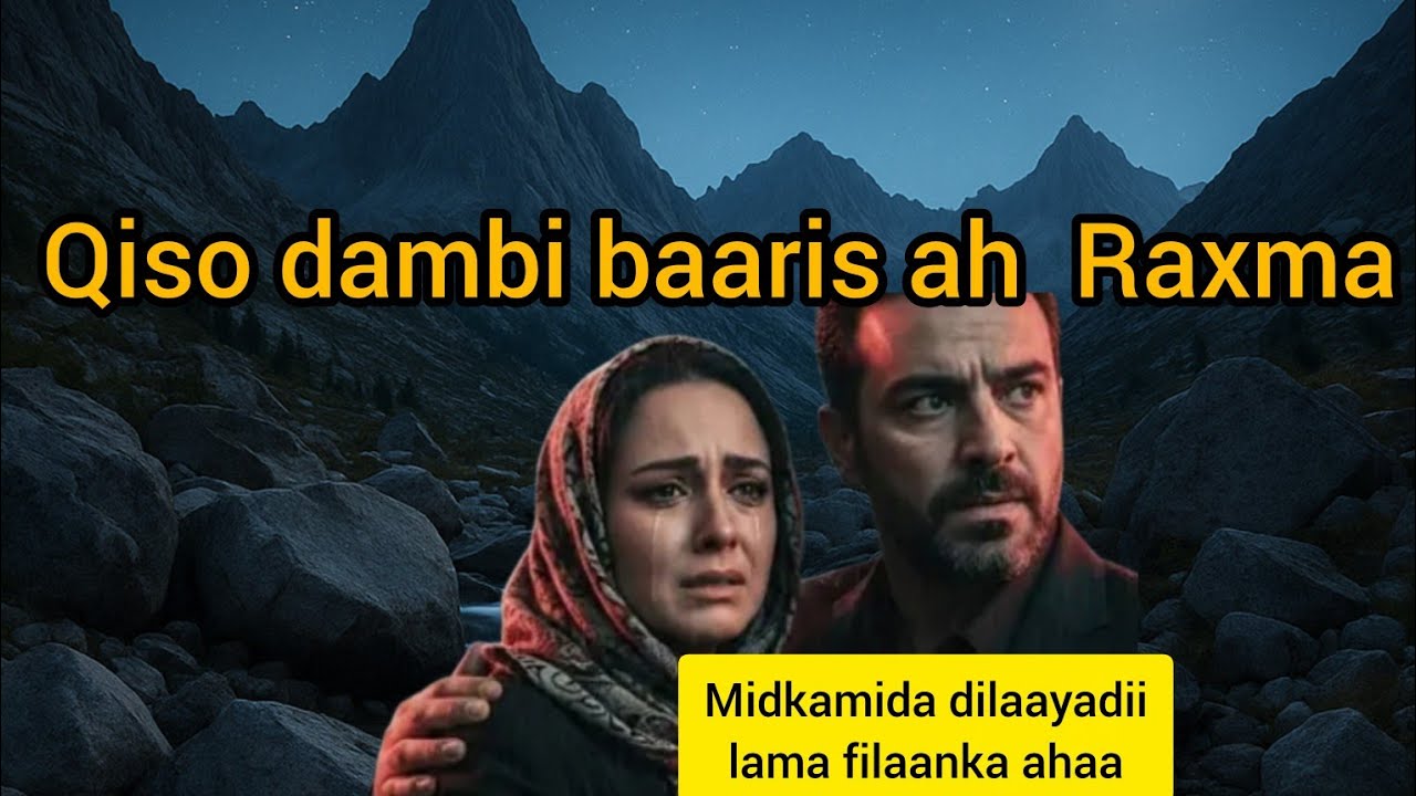 Qiso dambi baaris ah kiiska raxma midkamida dilaayadii lama filaanka ahaa @Hafsabilanchannel6337 