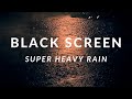 Super Heavy Rain to Sleep in 3 Minutes and Beat Insomnia. Black Screen Rain for Study & Relaxing