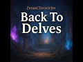 Back To Delves | ZenasChronicles Returns to the Depths of Azeroth