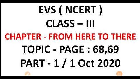 CHAPTER - FROM HERE TO THERE | PART - 1 | PAGE : 68,69 | EVS(NCERT) | CLASS - III | 1-10-20