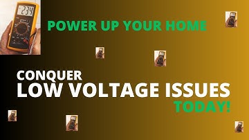 Fixing Low Voltage Woes in Your Home: A Step-by-Step Guide