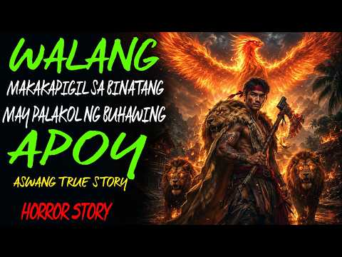 WALANG MAKAKAPIGIL SA BINATANG MAY PALAKOL NG BUHAWING APOY | Aswang True Story