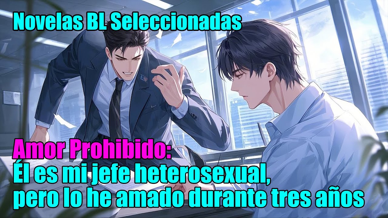 BL completo 📚Amor Prohibido: Él es mi jefe heterosexual, pero lo he amado durante tres años#bl