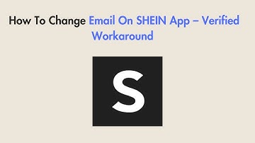 How To Change Email On SHEIN App – Verified Workaround (2025)