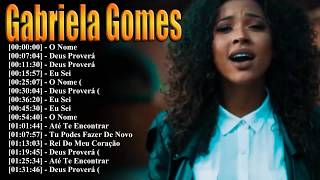 Gabriela Gomes  Music Playlist | Grandes Sucessos Gospel