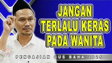 GUS BAHA - JANGAN TERLALU KERAS PADA WANITA #gusbahaterbaru Agustus 2025