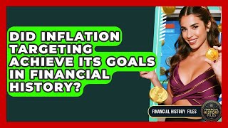 Did Inflation Targeting Achieve Its Goals In Financial History? - Financial History Files