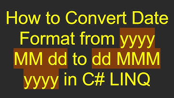 How to Convert Date Format from yyyy MM dd to dd MMM yyyy in C# LINQ