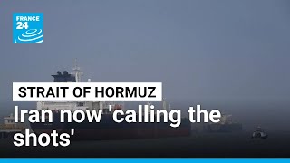 Iran Are Now Calling The Shots Over The Strait Of Hormuz France 24 English