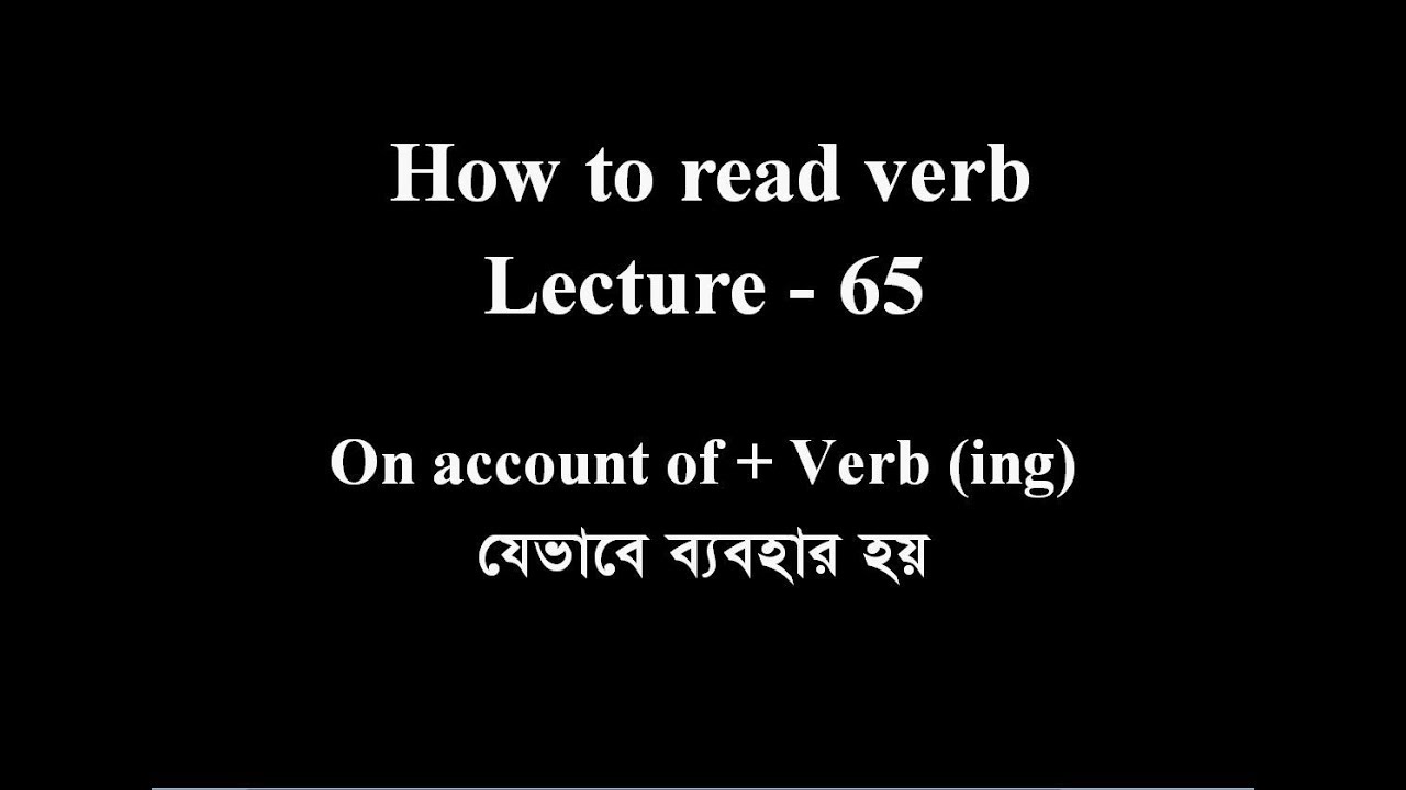 how-to-read-verb-on-account-of-verb-ing-lecture