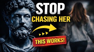 Stop Chasing Her — The Stoic Way That Works Every Time | Stoicsim