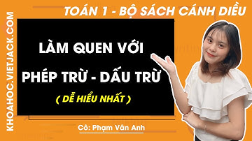 Toán lớp 1 Cánh diều | Làm quen với phép trừ, dấu trừ - trang 54, 55 (DỄ HIỂU NHẤT)