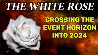 The White Rose - Crossing the Event Horizon into 2024 by Magenta Pixie 22,542 views 5 months ago 20 minutes