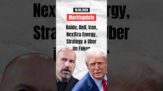 Marktupdate: Baidu, Dell, Iran, NextEra Energy, Strategy & Uber im Fokus #börse #investieren #aktien