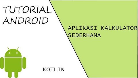 Tutorial Kotlin || Aplikasi Kalkulator Part 1