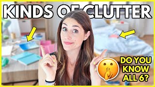 THE 6 KINDS OF CLUTTER IN YOUR HOUSE (and how to declutter them)