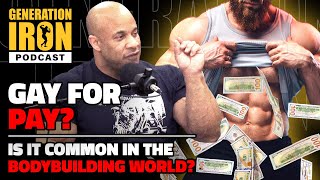 GAY FOR PAY?? How common is it really in the world of Bodybuilding?