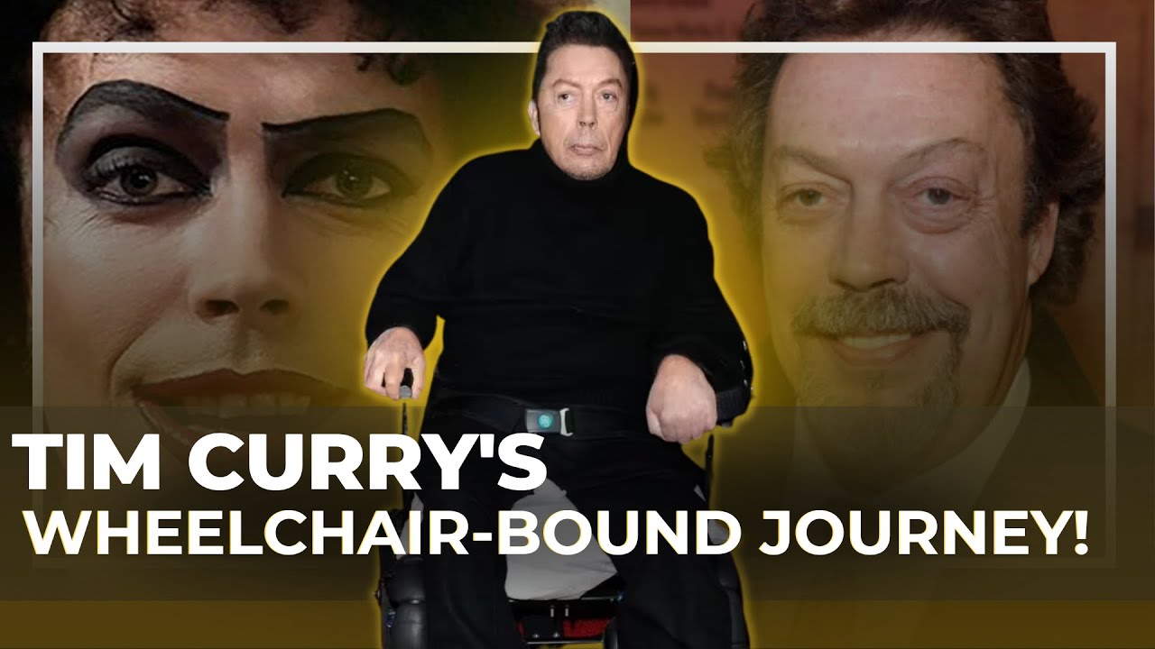 The Sad Reason Tim Curry Will Spend His Final Days in a Wheelchair ...