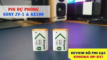 Review Bộ Pin Sạc Kingma NP-BX1 | Pin Sạc Cho Máy Ảnh Sony ZV1, Sony RX100