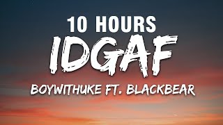 Full [1 HOUR] BoyWithUke - IDGAF (Lyrics) ft. blackbear Guide