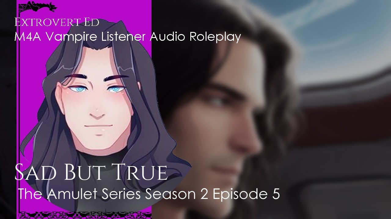The Amulet Series Season 2: Sad But True [sfw] [m4f] [vampire listener] [visions] [comfort]