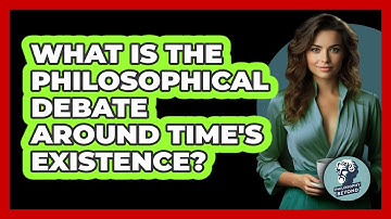 What Is The Philosophical Debate Around Time