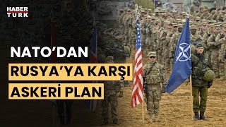 NATO Rusya'ya karşı askeri planlar hazırladı