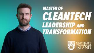 UPEI's Master of Cleantech Leadership and Transformation