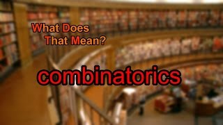 What does combinatorics mean
