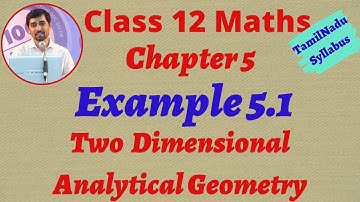 Tamilnadu New syllabus Class 12  Maths| Example 5.1 | Two Dimensional Analytical Geometry-II