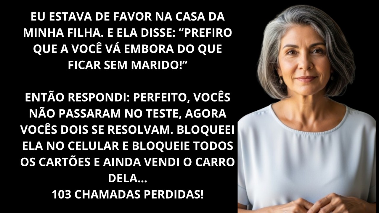 MINHA FILHA DISSE: “PREFIRO QUE VOCÊ VÁ EMBORA, DO QUE FICAR SEM MEU MARIDO..”