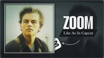 Capcut Smooth Zoom | How To Make Zoom In Capcut