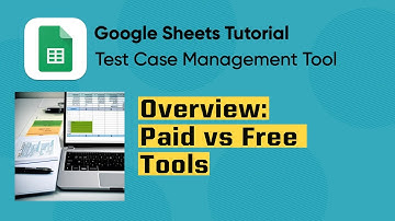 Create QA Test Management Tool using Google Sheets: Paid vs Free Tools Overview