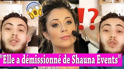 MAGALI BERDAH VIRÉE OU A DEMISSIONNÉ DE SHAUNA EVENTS?! NABIL BALANCE DES PREUVES