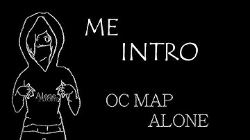 Alone - OC MAP  OPEN ( 2/24 ) (read desc.)