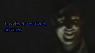 👻 buzzfeed unsolved as vines
