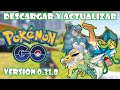 POKEMON GO DESCARGAR ACTUALIZACIÓN 0.31.0 NUEVA VERSIÓN REVIEW