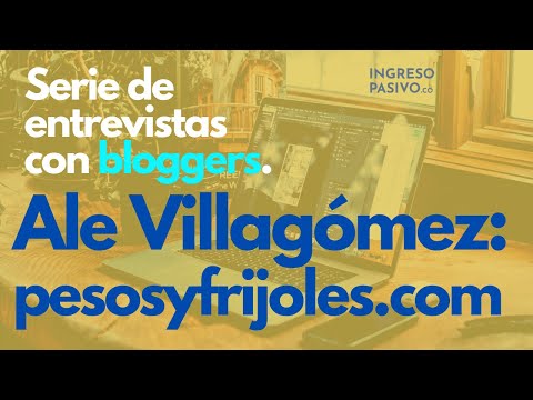 Cómo crear un blog. Serie de entrevistas con bloggers en español. Ale, de pesosyfrijoles.com.