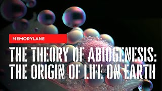 The Theory of Abiogenesis: Exploring the Origins of Life on Eart