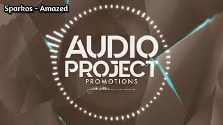 Sparkos - Amazed | AudioProjectPromotions
