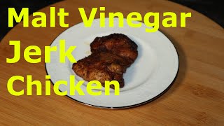 Malt Vinegar Jerk Chicken