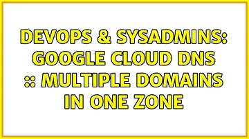 DevOps & SysAdmins: Google Cloud DNS :: Multiple domains in one zone