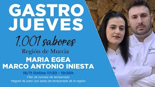 Ciclo Gastrojueves 1001 Sabores Con Maria Egea y Marco Antonio Iniesta  (18/11/2021)